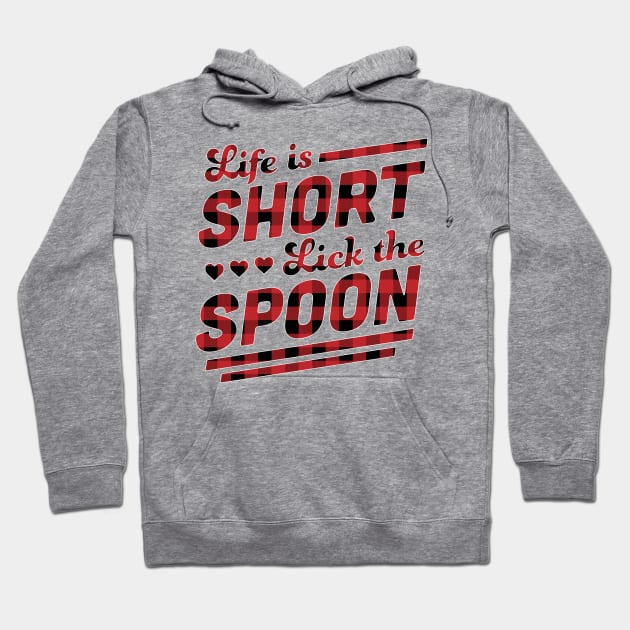 Life is Short Lick The Spoon Red Plaid Funny Cooking Baking Hoodie by OrangeMonkeyArt